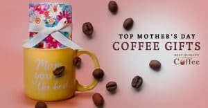 Mothers Day Coffee Gifts