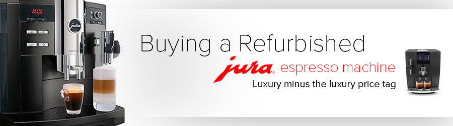 Buying the Best Refurbished Jura Espresso Machines
