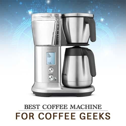 Best Coffee Machines for Coffee Geeks