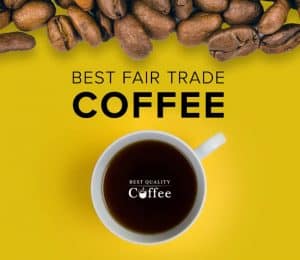 Best Fair Trade Coffee of the Year - Best Quality Coffee