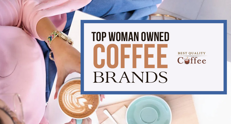 Top Female Coffee Brands