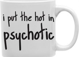 CMG11-IGC-PSYCHOTIC I Put The Hot In Psychotic 11 oz Ceramic Coffee Mug