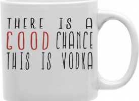 CMG11-IGC-VODKA There Is A Good Change This Is Vodka 11 oz Ceramic Coffee Mug