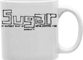 CMG11-IGC-MONDAY Sugar Is Natures Way Of Apologizing for Monday 11 oz Ceramic Coffee Mug