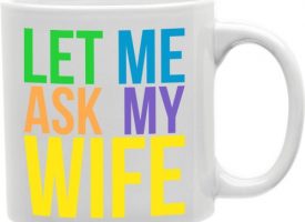 CMG11-IGC-CWIFE Let Me Ask My Wife Colored 11 oz Ceramic Coffee Mug
