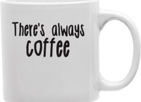 CMG11-IGC-COFFEE Theres Always 11 oz Ceramic Coffee Mug
