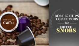 Best K Cups for Coffee Snobs