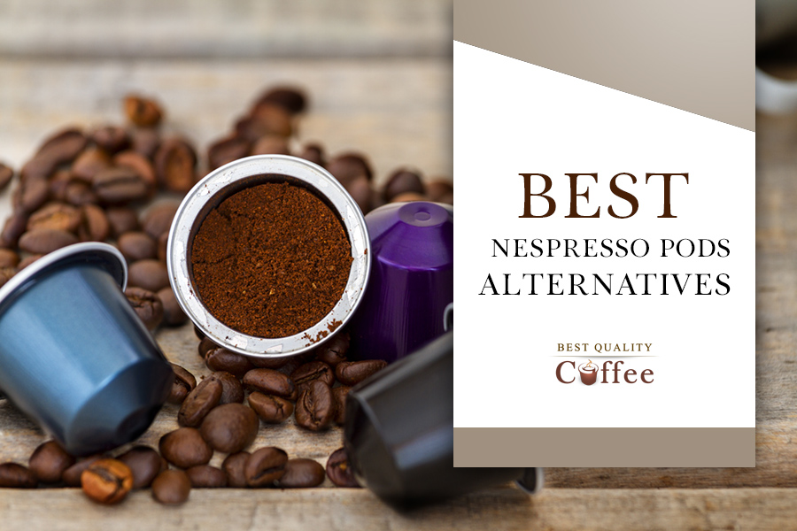 Best Nespresso Pod Alternatives