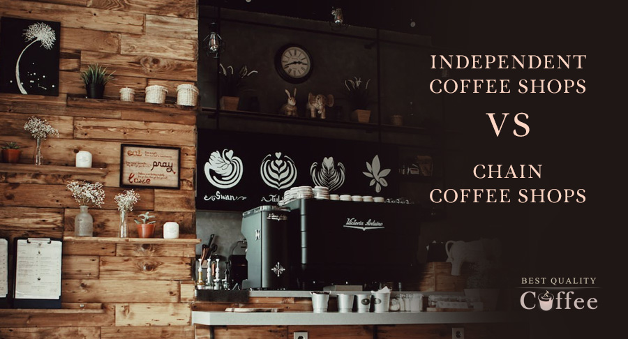 Independent Coffee Shops versus Chain Shops