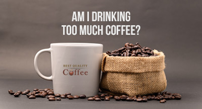 Am I Drinking Too Much Coffee?