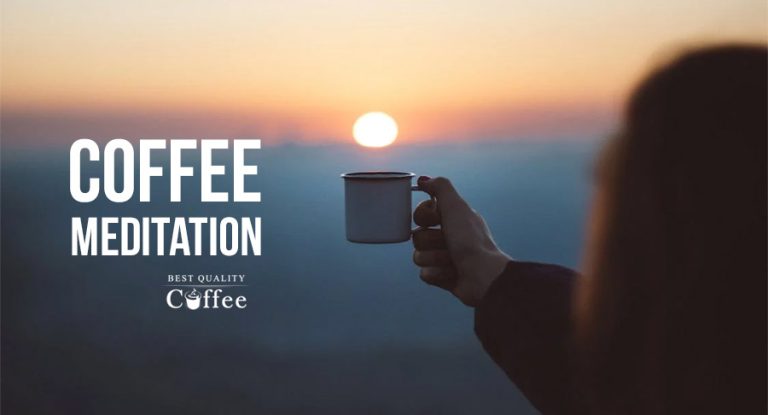 How Coffee Meditation Can Enhance Your Daily Routine - Best Quality Coffee