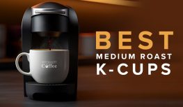 Best Medium Roast K Cups and Coffee Pods - The Ultimate Guide