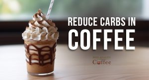 Lower Carb Intake - Coffee