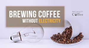 Make Coffee When Power is Out