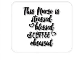 DistinctInk Mouse Pad - 1/4 Foam Rubber - This Nurse Is Stressed Blessed & Coffee Obsessed