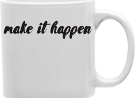 Make It Happen 11 oz Ceramic Coffee Mug