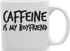 Caffeine Is My Boyfriend 11 oz Ceramic Coffee Mug