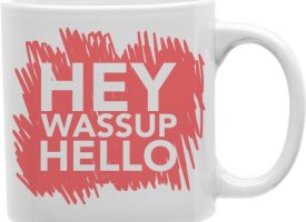 Hey Wassup Hello 11 oz Ceramic Coffee Mug