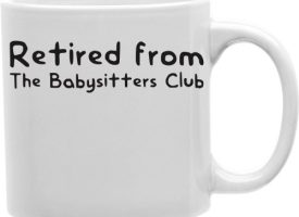 Retired From The Babysitters Club 11 oz Ceramic Coffee Mug
