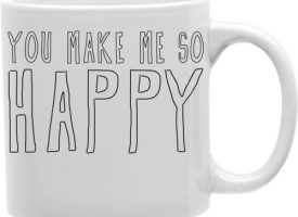 You Make Me So Happy 11 oz Ceramic Coffee Mug