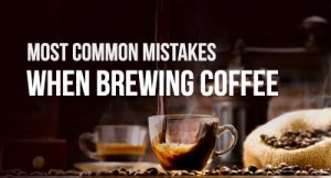 Common Mistakes Brewing Coffee